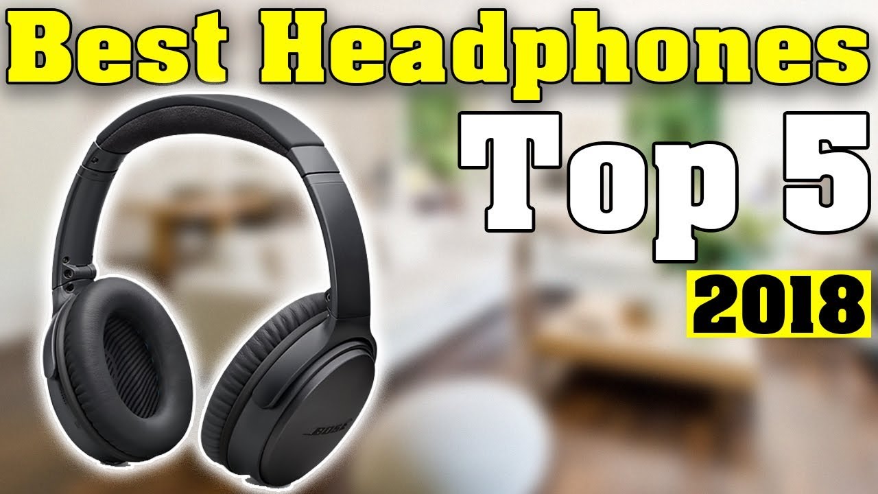 Top 5 Headphones 2018